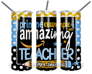 20oz. Prime Example of an Amazing Teacher Tumbler