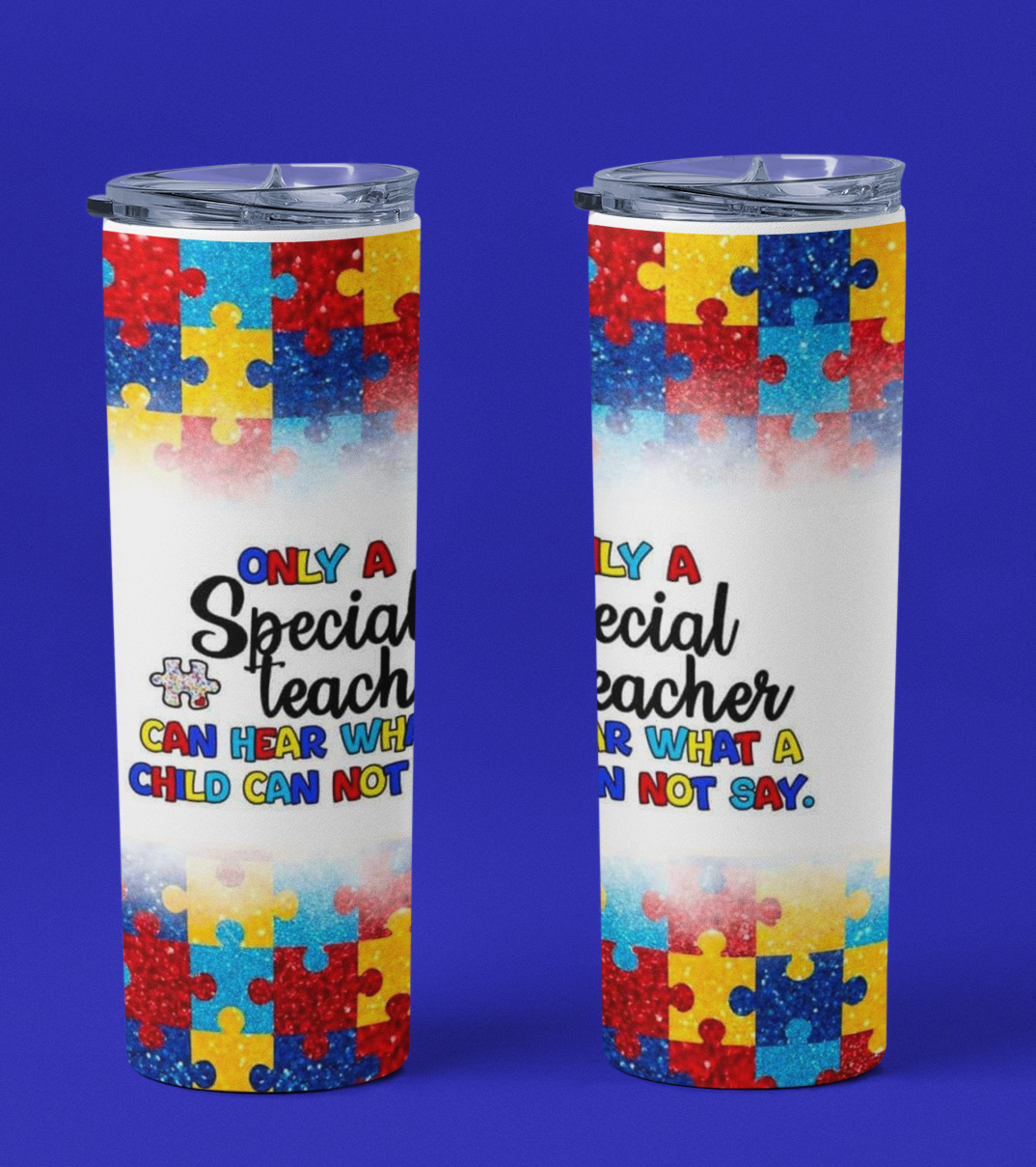 Autism Teacher Tumbler - Only A Special Teacher Can Hear What A Child Can Not Say