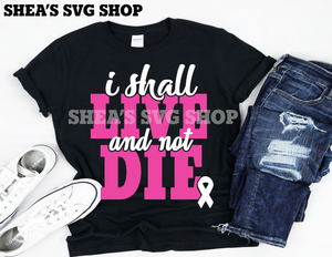 I Shall Live and Not Die Cancer Tshirt