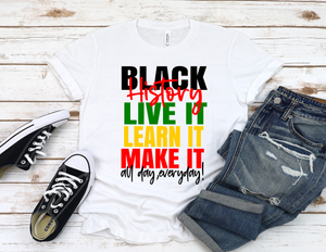 Black History Live It, Learn It, Make It Tshirt