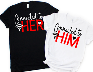 Connected to Her & Connected to Him Matching Tshirt