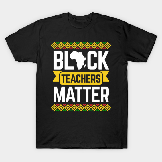 Black Teachers Matter Tshirt