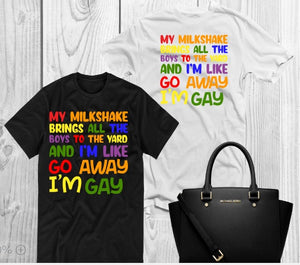 Milkshake Brings all the Boys to the Yard Tshirt