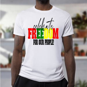 celebrate FREEDOM For Our People Tshirt