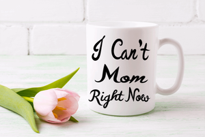 I Can't Mom Today Coffee Mug