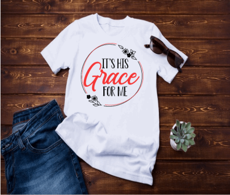 It's His Grace For Me Tshirt