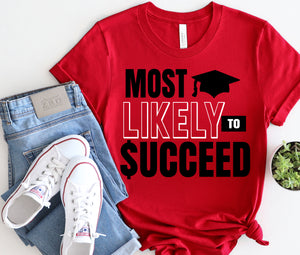 Most Likely to $UCCEED Tshirt