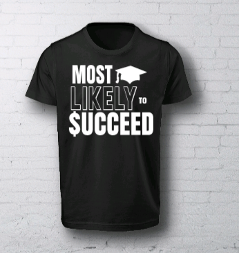 Most Likely to $UCCEED Tshirt