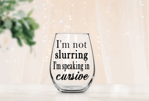 Not slurring Stemless Wine Glass