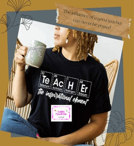 Teacher The Inspirational Element Tshirt