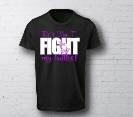 This is How I Fight My Battles Tshirt