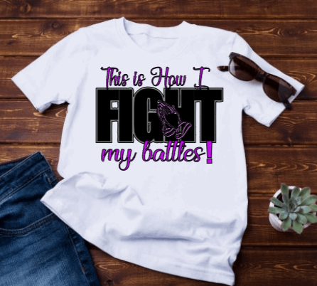 This is How I Fight My Battles Tshirt